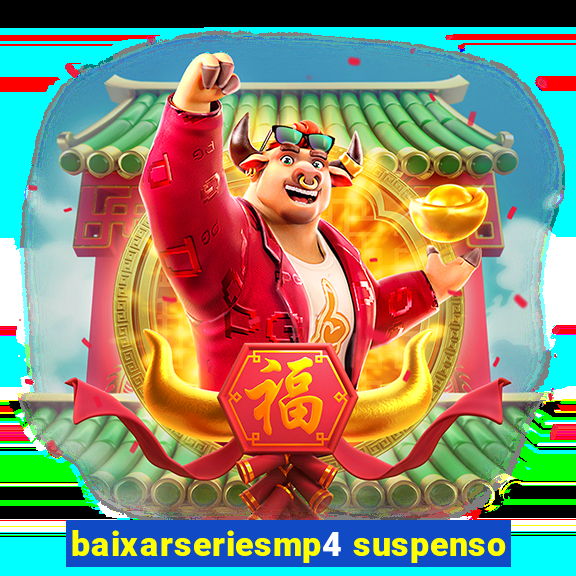 baixarseriesmp4 suspenso